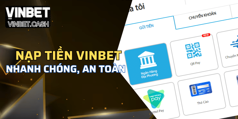 Nạp tiền vào tài khoản VINBET nhanh chóng an toàn