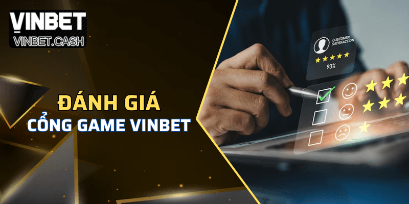 Những đánh giá về cổng game Vinbet