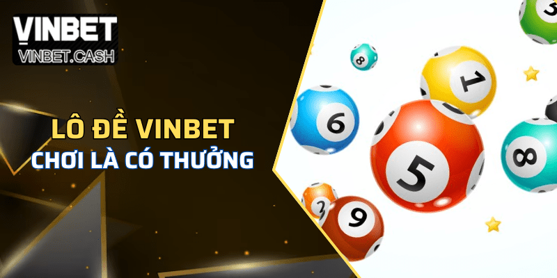 Những ưu điểm của lô đề Vinbet