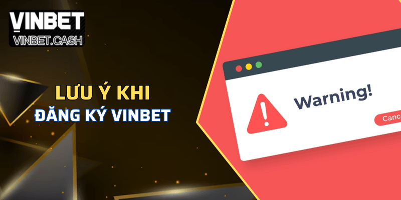 Những lưu ý cần thiết khi đăng ký Vinbet