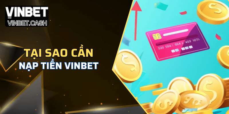 Cách nạp tiền Vinbet siêu nhanh, siêu đơn giản