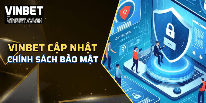 Chi tiết chính sách bảo mật Vinbet